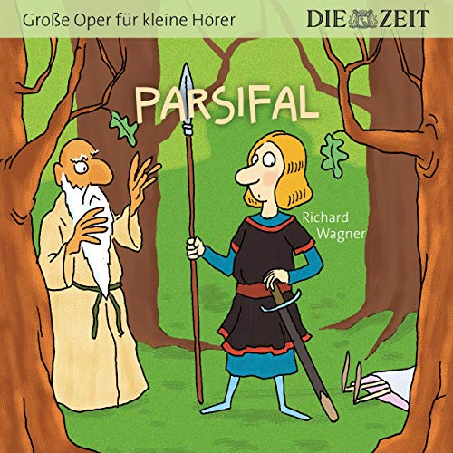Parsifal, Große Oper für kleine Hörer, Die ZEIT-Edition: Hörspiel mit Opernmusik - Große Oper für kleine Hörer